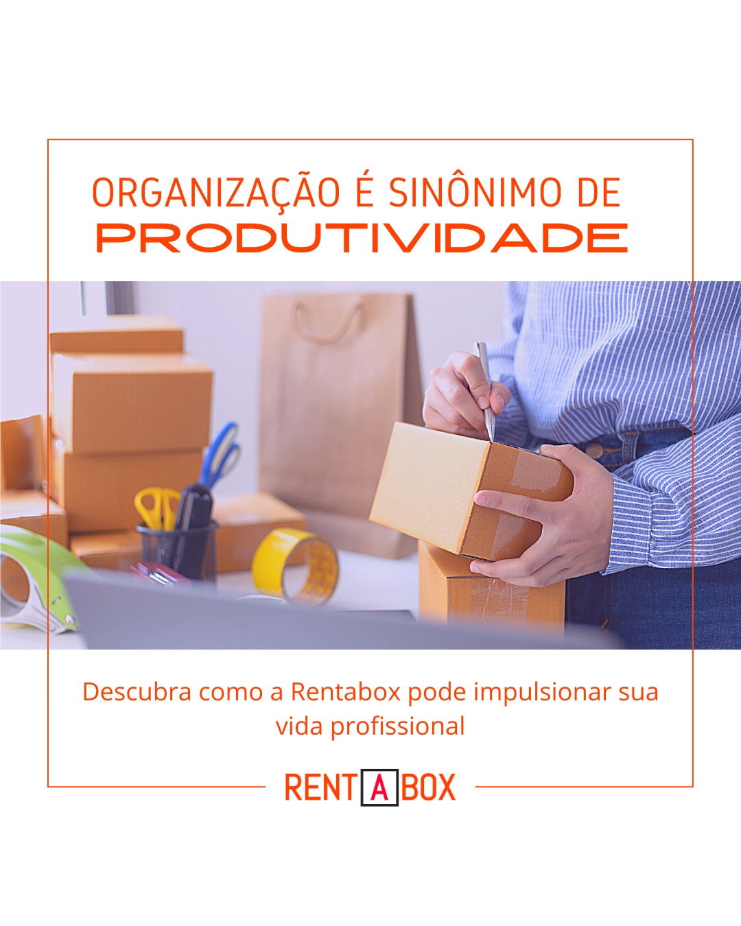 Organização é sinônimo de produtividade! Descubra como a Rentabox pode  impulsionar sua vida profissional - Guarda Móveis em São Paulo, Guarda  Volumes e Self Storage - Rent a Box